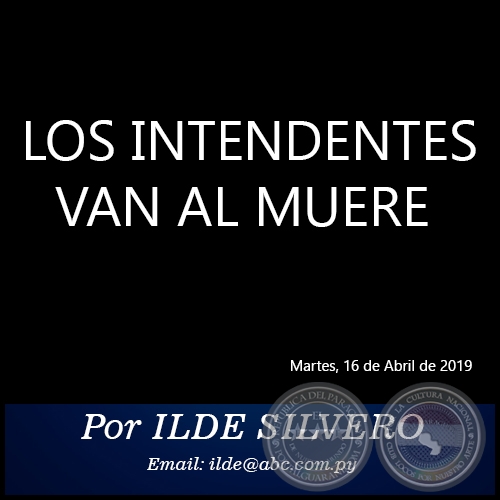LOS INTENDENTES VAN AL MUERE - Por ILDE SILVERO - Martes, 16 de Abril de 2019